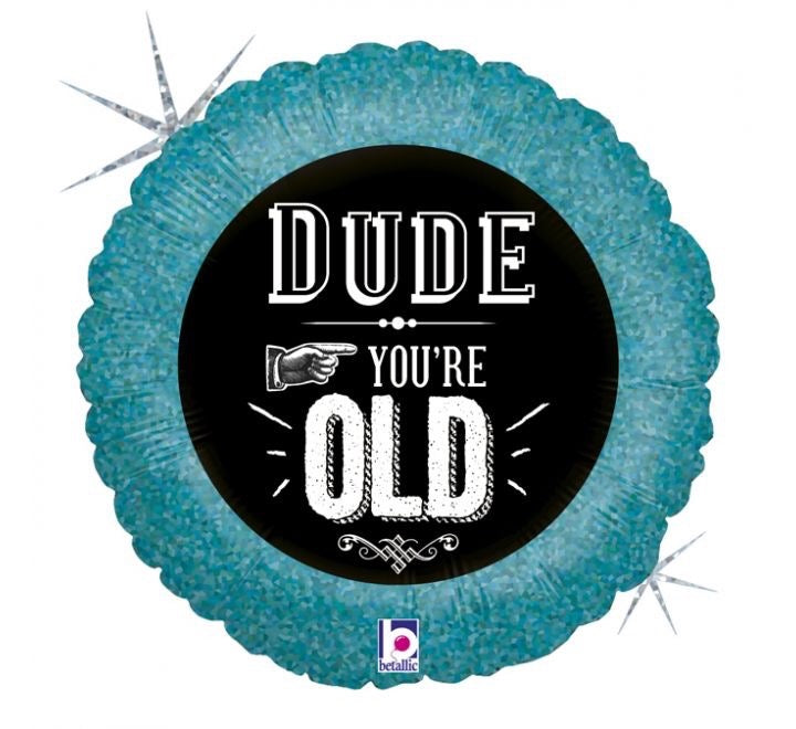 18"/ 46cm DUDE YOU'RE OLD ROUND FOIL BALLOON