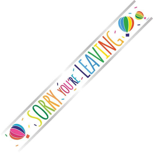 9ft / 2.7m SORRY YOU'RE LEAVING FOIL BANNER